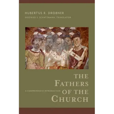 The Fathers of the Church: A Comprehensive Introduction