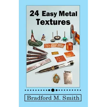 24 Easy Metal Textures: With No Rolling Mill Required