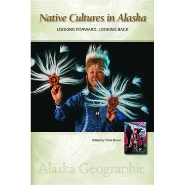Native Cultures in Alaska: Looking Forward, Looking Back