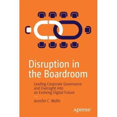 Disruption in the Boardroom: Leading Corporate Governance and Oversight Into an Evolving Digital Future
