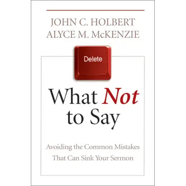 What Not to Say: Avoiding the Common Mistakes That Can Sink Your Sermon