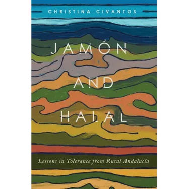 Jamón and Halal: Lessons in Tolerance from Rural Andalucía