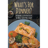 What's For Dinner?: Affordable Gluten-Free Recipes the Whole Family Will Enjoy!