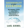 Sustainability is for Everyone: Beginning Steps to Creating a Sustainability Program for Your Business