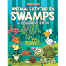 Animals Living in Swamps (A Coloring Book)