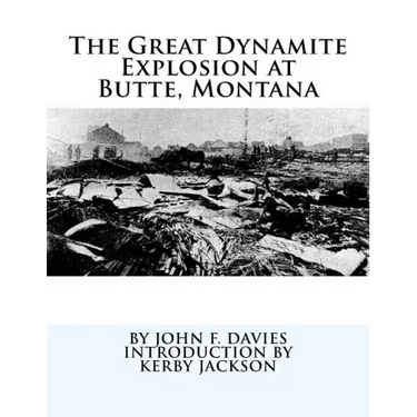 The Great Dynamite Explosion at Butte, Montana