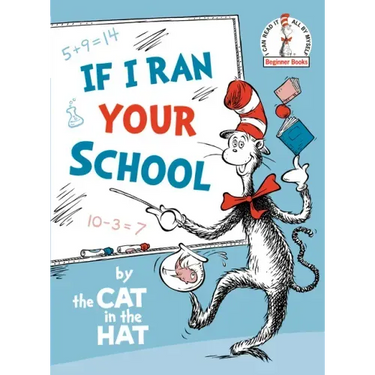 If I Ran Your School-By the Cat in the Hat