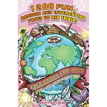 1200 Fun, Random & Interesting Facts To Win Trivia! - Fact Books For Kids (Boys and Girls Age 12 - 15)