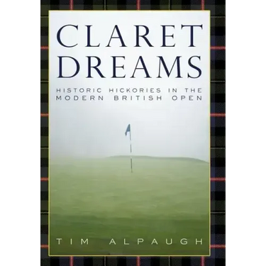 Claret Dreams: Historic Hickories in the Modern British Open