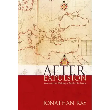 After Expulsion: 1492 and the Making of Sephardic Jewry