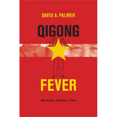 Qigong Fever: Body, Science, and Utopia in China