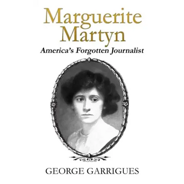 Marguerite Martyn: America's Forgotten Journalist