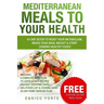 Mediterranean Meals to Your Health: 10-Day Detox to Reset Your Metabolism, Reach Your Ideal Weight & Start Craving Healthy Foods