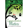 Communications Matters: 31 Days to Speaking Life in Your Relationships