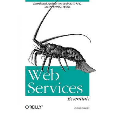 Web Services Essentials: Distributed Applications with XML-Rpc, Soap, UDDI & Wsdl