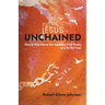 Jesus Unchained: How to Rise Above the Agendas, Find Peace, and Be Set Free
