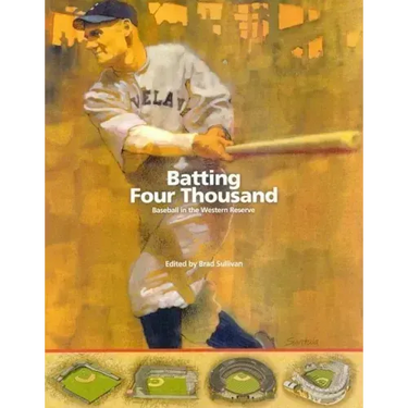 Batting Four Thousand: Baseball in the Western Reserve
