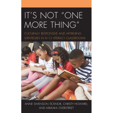 It's Not "One More Thing": Culturally Responsive and Affirming Strategies in K-12 Literacy Classrooms