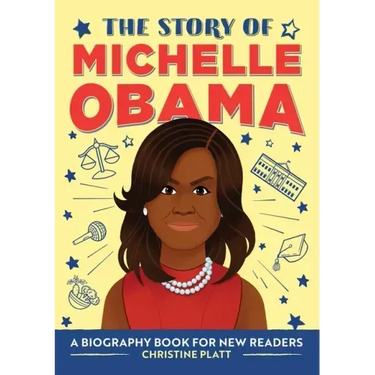 The Story of Michelle Obama: An Inspiring Biography for Young Readers
