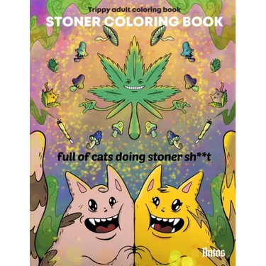 Stoner Coloring Book: Trippy adult coloring book: full of cats doing stoner s**t