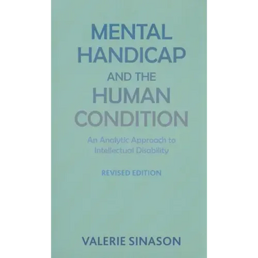 Mental Handicap and the Human Condition: An Analytic Approach to Intellectual Disability (Revised Edition)