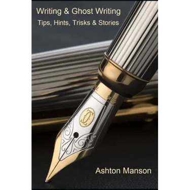 Writing & Ghost Writing: Tips, Hints, Tricks and Stories