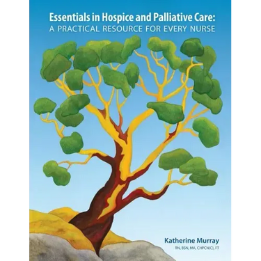 Essentials in Hospice and Palliative Care: A Practical Resource For Every Nurse