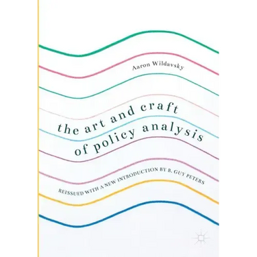 The Art and Craft of Policy Analysis: Reissued with a New Introduction by B. Guy Peters