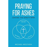 Praying for Ashes: Leaving the Ninety-Nine