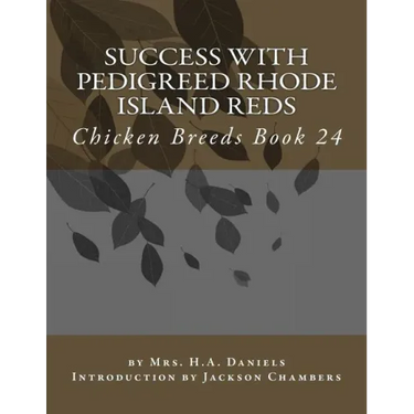 Success With Pedigreed Rhode Island Reds: Chicken Breeds Book 24