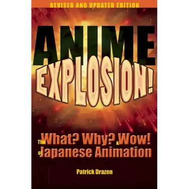 Anime Explosion!: The What? Why? & Wow! of Japanese Animation
