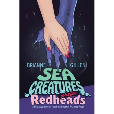 Sea Creatures Prefer Redheads: a Romance Novella from the Phoenix Pictures Vault