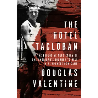 The Hotel Tacloban: The Explosive True Story of One American's Journey to Hell in a Japanese POW Camp