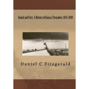 Sound And Fury: A History Of Kansas Tornadoes, 1854-2008