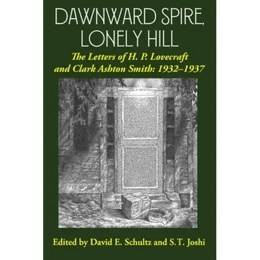 Dawnward Spire, Lonely Hill: The Letters of H. P. Lovecraft and Clark Ashton Smith: 1932-1937 (Volume 2)