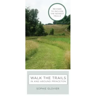 Walk the Trails in and Around Princeton: Revised to Include the Newest Trails