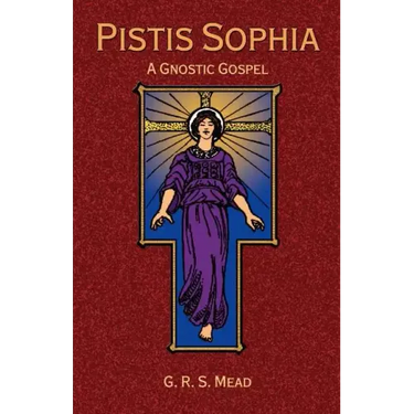 Pistis Sophia: A Gnostic Gospel