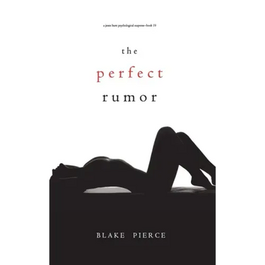 The Perfect Rumor (A Jessie Hunt Psychological Suspense Thriller-Book Nineteen)