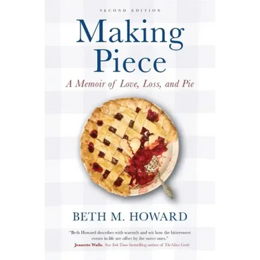 Making Piece: A Memoir of Love, Loss, and Pie