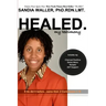 Healed.: My Testimony