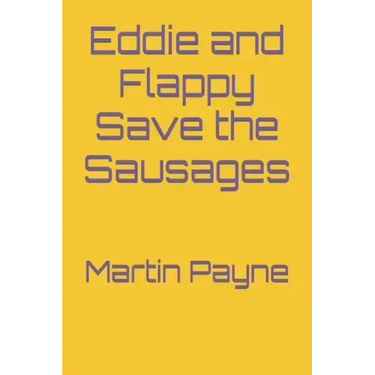 Eddie and Flappy Save the Sausages