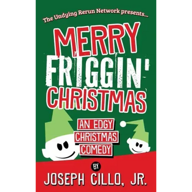 Merry Friggin' Christmas: An Edgy Christmas Comedy