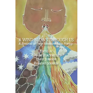 A Wind Blows Through Us: A Festival of New Mexico Men's Poetry