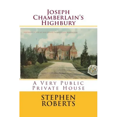Joseph Chamberlain's Highbury: A Very Public Private House