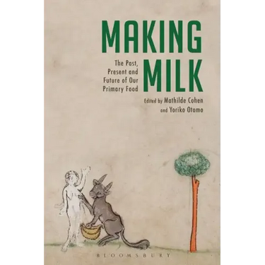 Making Milk: The Past, Present and Future of Our Primary Food