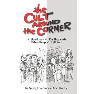 The Cult Around the Corner: A Handbook on Dealing with Other People's Religions