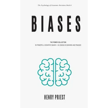 Biases: Power Collection: 50 Powerful Cognitive Biases + 101 Biases in Banking and Finance