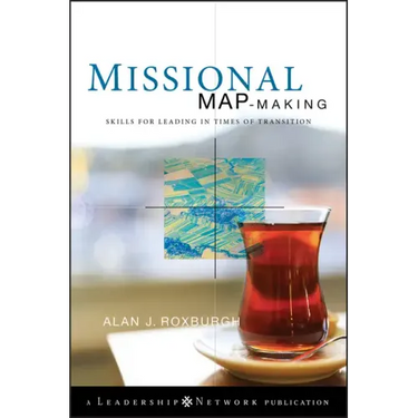 Missional Map-Making: Skills for Leading in Times of Transition