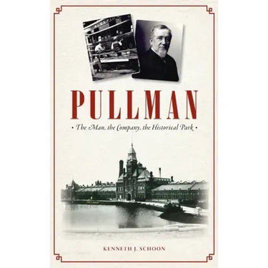 Pullman: The Man, the Company, the Historical Park