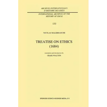Treatise on Ethics (1684): Translated and Edited by Craig Walton